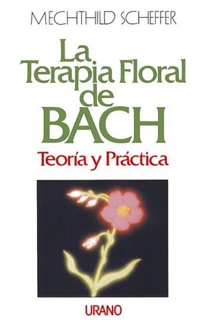 TERAPIA FLORAL DE BACH, LA : TEORIA Y PRACTICA | 9788479530273 | Scheffer, Mechthild | Llibreria Aqualata | Comprar libros en catalán y castellano online | Comprar libros Igualada