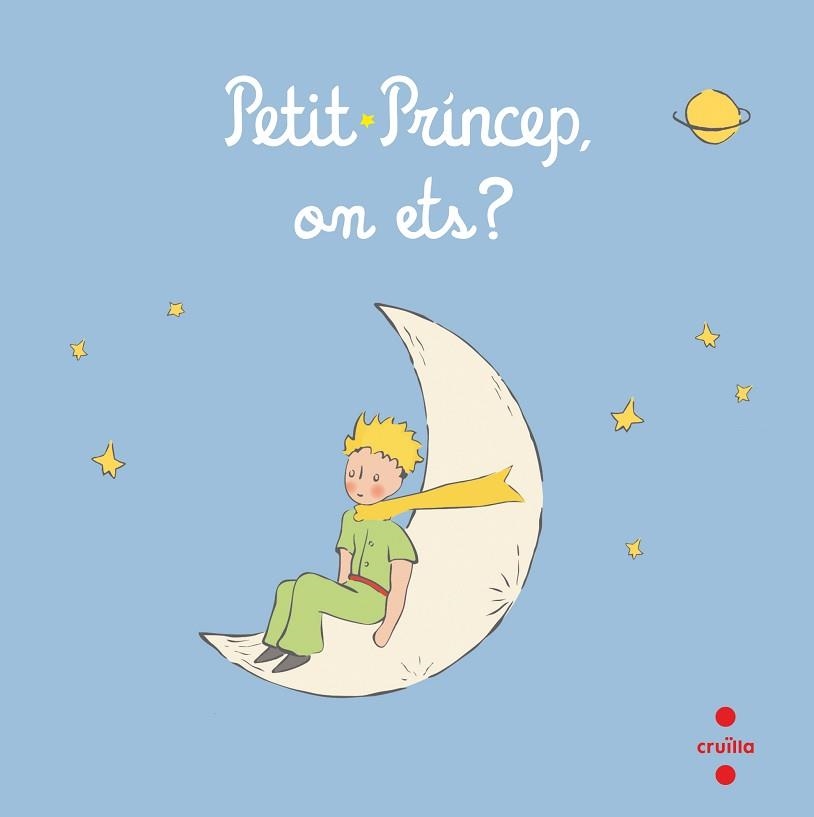 PETIT PRÍNCEP, ON ETS? | 9788466148566 | SAINT-EXUPÉRY, ANTOINE DE | Llibreria Aqualata | Comprar llibres en català i castellà online | Comprar llibres Igualada