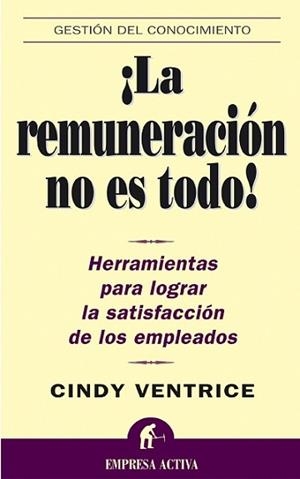 REMUNERACION NO ES TODO, LA (EMPRESA ACTIVA) | 9788495787507 | VENTRICE, CINDY | Llibreria Aqualata | Comprar llibres en català i castellà online | Comprar llibres Igualada