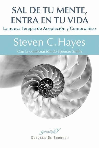 SAL DE TU MENTE, ENTRA EN TU VIDA | 9788433026439 | HAYES, STEVEN C. | Llibreria Aqualata | Comprar libros en catalán y castellano online | Comprar libros Igualada