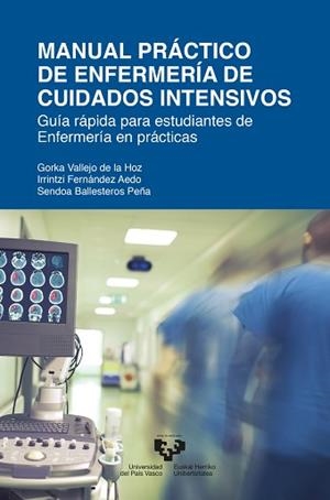 MANUAL PRÁCTICO DE ENFERMERÍA DE CUIDADOS INTENSIVOS | 9788413191409 | VALLEJO DE LA HOZ, GORKA / FERNÁNDEZ AEDO, IRRINTZI / BALLESTEROS PEÑA, SENDOA | Llibreria Aqualata | Comprar llibres en català i castellà online | Comprar llibres Igualada