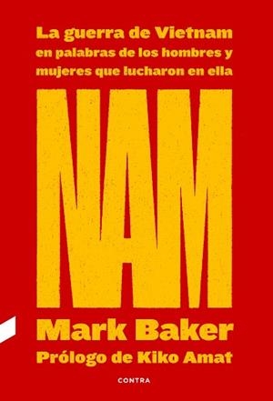 NAM: LA GUERRA DE VIETNAM EN PALABRAS DE LOS HOMBRES Y MUJERES QUE LUCHARON EN E | 9788418282263 | BAKER, MARK | Llibreria Aqualata | Comprar llibres en català i castellà online | Comprar llibres Igualada