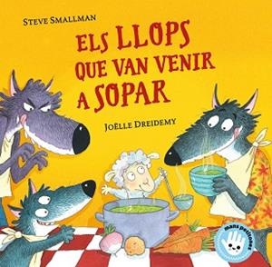 LLOPS QUE VAN VENIR A SOPAR, ELS (MANS PETITONES) | 9788448855772 | SMALLMAN, STEVE | Llibreria Aqualata | Comprar libros en catalán y castellano online | Comprar libros Igualada