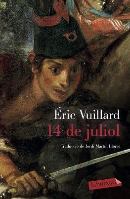 14 DE JULIOL | 9788417423780 | VUILLARD, ÉRIC | Llibreria Aqualata | Comprar libros en catalán y castellano online | Comprar libros Igualada