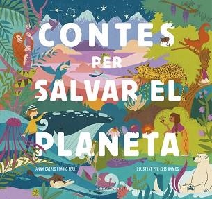 CONTES PER SALVAR EL PLANETA | 9788418134425 | FERRI, PAOLO / RAMOS, MARÍA CRISTINA / CASALS, ANNA | Llibreria Aqualata | Comprar llibres en català i castellà online | Comprar llibres Igualada