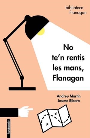 NO TE'N RENTIS LES MANS, FLANAGAN | 9788418327056 | MARTÍN, ANDREU / RIBERA, JAUME | Llibreria Aqualata | Comprar libros en catalán y castellano online | Comprar libros Igualada