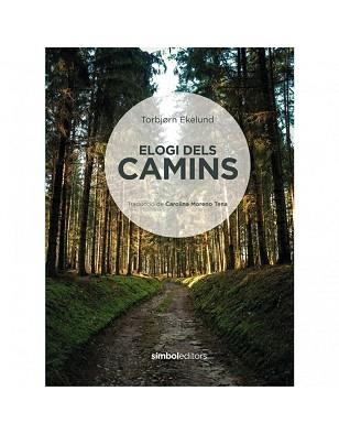 ELOGI DELS CAMINS | 9788415315872 | EKELUND, TORBJORN | Llibreria Aqualata | Comprar libros en catalán y castellano online | Comprar libros Igualada