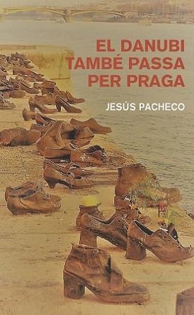 DANUBI TAMBÉ PASSA PER PRAGA, EL | 9788412163360 | PACHECO JULIÀ, JESÚS | Llibreria Aqualata | Comprar llibres en català i castellà online | Comprar llibres Igualada
