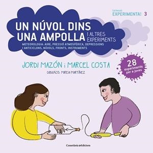 UN NÚVOL DINS UNA AMPOLLA I ALTRES EXPERIMENTS | 9788490349182 | MAZÓN BUESO, JORDI/COSTA VILA, MARCEL | Llibreria Aqualata | Comprar libros en catalán y castellano online | Comprar libros Igualada