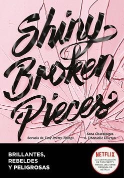SHINY BROKEN PIECES (BRILLANTES, REBELDES Y PELIGROSAS) - TINY PRETTY THINGS II | 9788418057939 | DHONIELLE, CLAYTON / CHARAIPOTRA, SONA | Llibreria Aqualata | Comprar llibres en català i castellà online | Comprar llibres Igualada