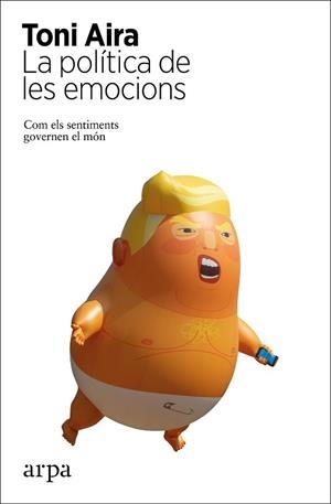 POLÍTICA DE LES EMOCIONS, LA | 9788417623586 | AIRA, TONI | Llibreria Aqualata | Comprar libros en catalán y castellano online | Comprar libros Igualada