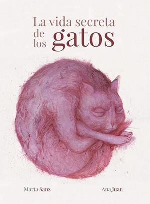VIDA SECRETA DE LOS GATOS, LA | 9788417858988 | JUAN, ANA / SANZ, MARTA | Llibreria Aqualata | Comprar libros en catalán y castellano online | Comprar libros Igualada