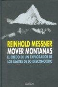 MOVER MONTAÑAS, EL CREDO DE UN EXPLORADOR. | 9788487746529 | MESSNER, REINHOLD | Llibreria Aqualata | Comprar libros en catalán y castellano online | Comprar libros Igualada