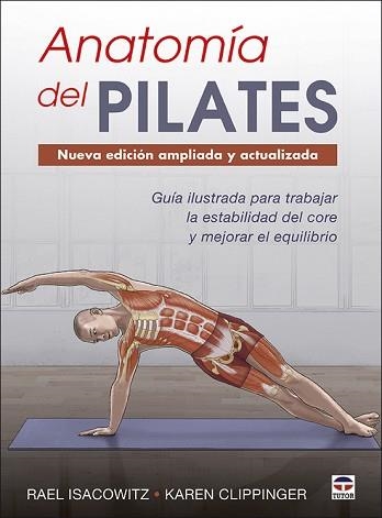ANATOMÍA DEL PILATES. NUEVA EDICIÓN AMPLIADA Y ACTUALIZADA | 9788416676958 | ISACOWITZ, RAEL / CLIPPINGER, KAREN | Llibreria Aqualata | Comprar libros en catalán y castellano online | Comprar libros Igualada