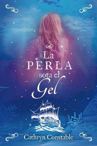 PERLA SOTA EL GEL, LA | 9788424667559 | CONSTABLE, CATHRYN | Llibreria Aqualata | Comprar libros en catalán y castellano online | Comprar libros Igualada