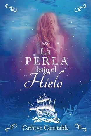 PERLA BAJO EL HIELO, LA | 9788424667566 | CONSTABLE, CATHRYN | Llibreria Aqualata | Comprar libros en catalán y castellano online | Comprar libros Igualada