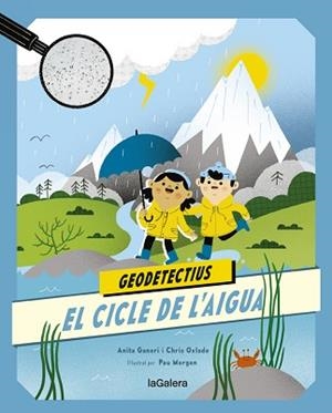 GEODETECTIUS 1. EL CICLE DE L'AIGUA | 9788424667290 | GANERI, ANITA / OXLADE, CHRIS | Llibreria Aqualata | Comprar llibres en català i castellà online | Comprar llibres Igualada