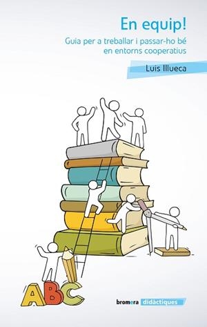 EN EQUIP! GUIA PER A TREBALLAR I PASSAR-HO BÉ EN ENTORNS COOPERATIUS | 9788490263518 | ILLUECA VICENTE, LLUIS | Llibreria Aqualata | Comprar libros en catalán y castellano online | Comprar libros Igualada