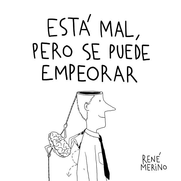 ESTÁ MAL, PERO SE PUEDE EMPEORAR | 9788417858858 | MERINO, RENÉ | Llibreria Aqualata | Comprar libros en catalán y castellano online | Comprar libros Igualada
