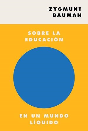 SOBRE LA EDUCACIÓN EN UN MUNDO LÍQUIDO | 9788449337505 | BAUMAN, ZYGMUNT | Llibreria Aqualata | Comprar llibres en català i castellà online | Comprar llibres Igualada