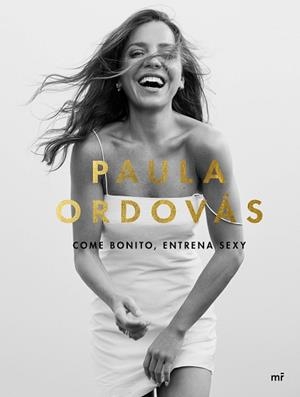 COME BONITO, ENTRENA SEXY | 9788427047846 | ORDOVÁS, PAULA | Llibreria Aqualata | Comprar llibres en català i castellà online | Comprar llibres Igualada