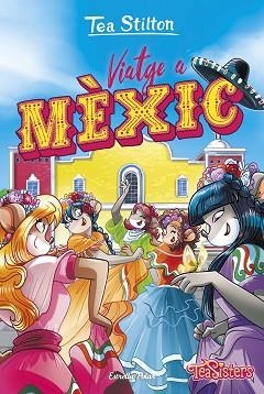 CLUB DE TEA, EL. VIATGE A MÈXIC | 9788418134845 | STILTON, TEA | Llibreria Aqualata | Comprar libros en catalán y castellano online | Comprar libros Igualada