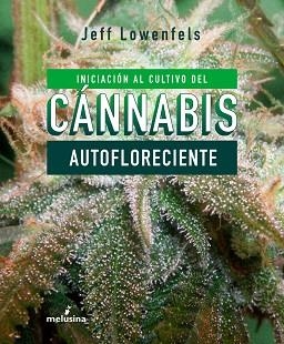 INICIACION AL CULTIVO DE CANNABIS AUTOFLORECIENTE | 9788415373803 | LOWENFELS, JEFF | Llibreria Aqualata | Comprar libros en catalán y castellano online | Comprar libros Igualada