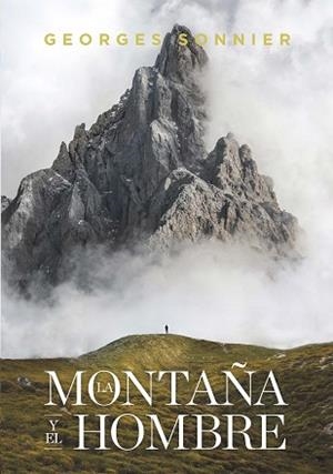 MONTAÑA Y EL HOMBRE, LA | 9788417893590 | SONNIER, GEORGES | Llibreria Aqualata | Comprar libros en catalán y castellano online | Comprar libros Igualada
