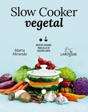 SLOW COOKER VEGETAL | 9788418100680 | MIRANDA ARBIZU, MARTA | Llibreria Aqualata | Comprar llibres en català i castellà online | Comprar llibres Igualada