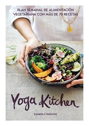 YOGA KITCHEN | 9788416407835 | PARSONS, KIMBERLY | Llibreria Aqualata | Comprar libros en catalán y castellano online | Comprar libros Igualada