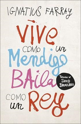 VIVE COMO UN MENDIGO, BAILA COMO UN REY | 9788499988221 | FARRAY, IGNATIUS | Llibreria Aqualata | Comprar llibres en català i castellà online | Comprar llibres Igualada