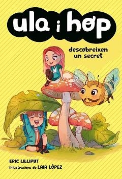 ULA I HOP DESCOBREIXEN UN SECRET (ULA I HOP) | 9788420434421 | LILLIPUT, ERIC/LÓPEZ, LAIA | Llibreria Aqualata | Comprar libros en catalán y castellano online | Comprar libros Igualada