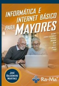 INFORMATICA E INTERNET BASICO PARA MAYORES | 9788499649887 | BALDOMERO MARTINEZ, JOSÉ | Llibreria Aqualata | Comprar llibres en català i castellà online | Comprar llibres Igualada