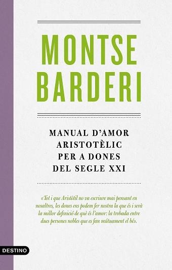 MANUAL D'AMOR ARISTOTÈLIC PER A DONES DEL SEGLE XXI | 9788497102988 | BARDERI PALAU, MONTSE | Llibreria Aqualata | Comprar libros en catalán y castellano online | Comprar libros Igualada