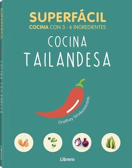 SUPERFACIL COCINA TAILANDESA | 9789463594134 | SOUKSISAVAHN A, ORATHAY | Llibreria Aqualata | Comprar libros en catalán y castellano online | Comprar libros Igualada