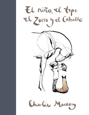 NIÑO, EL TOPO, EL ZORRO Y EL CABALLO, EL | 9788491294788 | MACKESY, CHARLIE | Llibreria Aqualata | Comprar libros en catalán y castellano online | Comprar libros Igualada