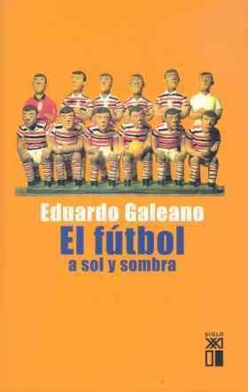 FUTBOL A SOL Y SOMBRA, EL | 9788432311345 | GALEANO, EDUARDO | Llibreria Aqualata | Comprar libros en catalán y castellano online | Comprar libros Igualada