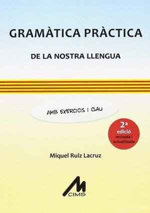 GRAMÀTICA PRÀCTICA DE LA NOSTRA LLENGUA. AMB EXERCICIS I CLAU. ( 2A EDICIÓ REVIS | 9788484111238 | RUIZ LACRUZ, MIQUEL | Llibreria Aqualata | Comprar libros en catalán y castellano online | Comprar libros Igualada