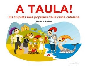 A TAULA! | 9788490349670 | GUBIANAS ESCUDÉ, JAUME | Llibreria Aqualata | Comprar libros en catalán y castellano online | Comprar libros Igualada