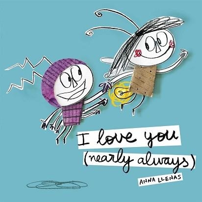 I LOVE YOU (NEARLY ALWAYS) | 9781783707973 | LLENAS, ANNA | Llibreria Aqualata | Comprar libros en catalán y castellano online | Comprar libros Igualada