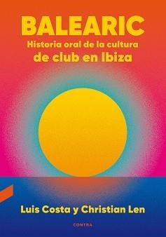 BALEARIC: HISTORIA ORAL DE LA CULTURA DE CLUB EN IBIZA | 9788418282270 | COSTA PLANS, LUIS / LEN ROSAL, CHRISTIAN | Llibreria Aqualata | Comprar llibres en català i castellà online | Comprar llibres Igualada