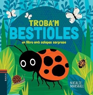 BESTIOLES, TROBA'M. UN LLIBRE AMB SOLAPES SORPRESA | 9788447941797 | MARSHALL, NATALIE | Llibreria Aqualata | Comprar libros en catalán y castellano online | Comprar libros Igualada