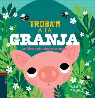 A LA GRANJA, TROBA'M. UN LLIBRE AMB SOLAPES SORPRESA | 9788447941803 | MARSHALL, NATALIE | Llibreria Aqualata | Comprar libros en catalán y castellano online | Comprar libros Igualada