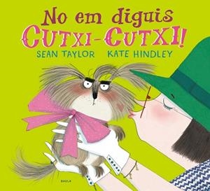 NO EM DIGUIS CUTXI-CUTXI | 9788447941810 | TAYLOR, SEAN | Llibreria Aqualata | Comprar libros en catalán y castellano online | Comprar libros Igualada