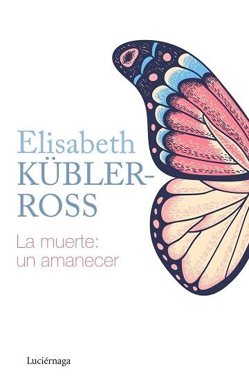 MUERTE: UN AMANECER, LA | 9788418015205 | KÜBLER-ROSS, ELISABETH | Llibreria Aqualata | Comprar libros en catalán y castellano online | Comprar libros Igualada
