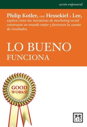 LO BUENO FUNCIONA | 9788483567296 | KOTLER, PHILIP / HESSEKIEL, DAVID /  LEE, NANCY R. | Llibreria Aqualata | Comprar llibres en català i castellà online | Comprar llibres Igualada