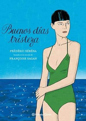 BUENOS DÍAS, TRISTEZA (NOVELA GRÁFICA) | 9788413412092 | SAGAN, FRANÇOISE/RÉBÉNA, FRÉDÉRIC | Llibreria Aqualata | Comprar llibres en català i castellà online | Comprar llibres Igualada