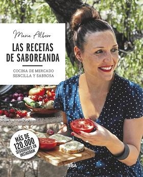 RECETAS DE SABOREANDA, LAS. COCINA DE MERCADO SENCILLA Y SABROSA | 9788491873754 | ALBERO, MARÍA | Llibreria Aqualata | Comprar llibres en català i castellà online | Comprar llibres Igualada