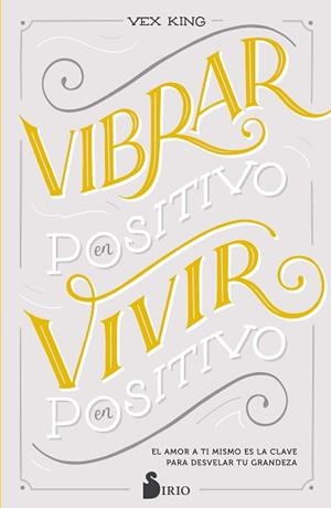 VIBRAR EN POSITIVO, VIVIR EN POSITIVO | 9788418000911 | KING, VEX | Llibreria Aqualata | Comprar libros en catalán y castellano online | Comprar libros Igualada