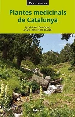 PLANTES MEDICINALS DE CATALUNYA | 9788417116293 | D'AMBROSIO, UGO / GARNATJE, TERESA / GRAS, AIRY / PARADA, MONTSE / VALLÈS, JOAN | Llibreria Aqualata | Comprar libros en catalán y castellano online | Comprar libros Igualada